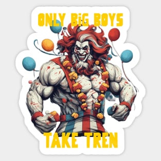 Only big boys take tren Sticker
